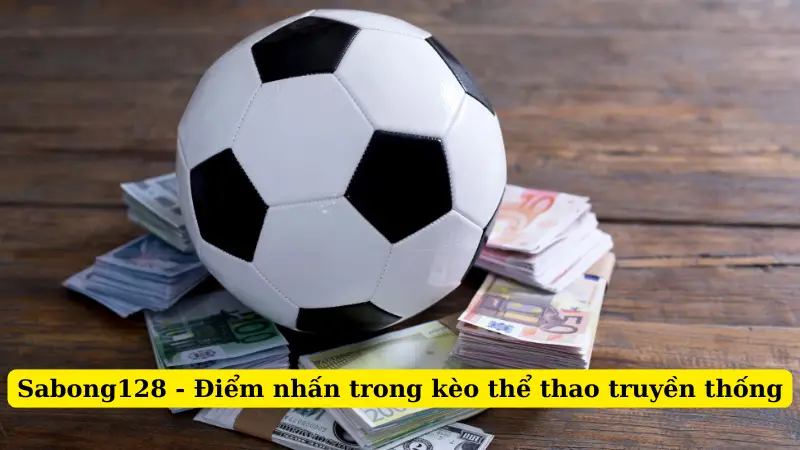Sabong128 - Điểm nhấn trong kèo thể thao truyền thống